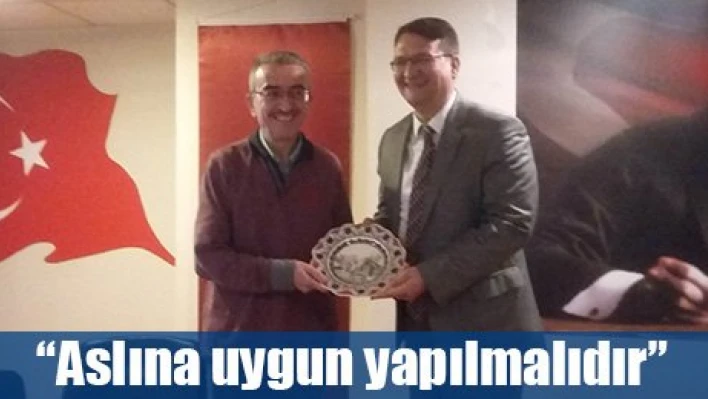 'Aslına uygun olmalı'