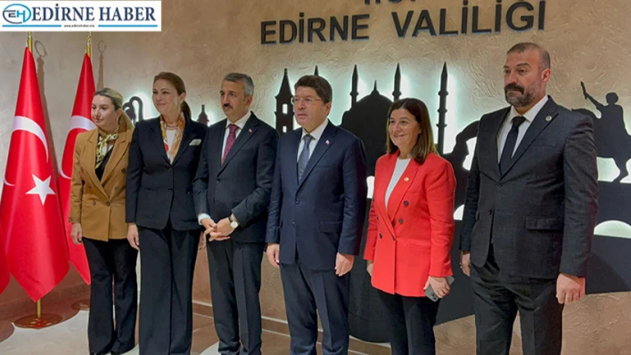 Bakan Tunç Edirne protokolüyle bir araya geldi