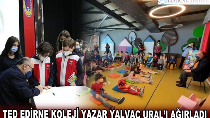 TED EDİRNE KOLEJİ YAZAR YALVAÇ URAL'I AĞIRLADI