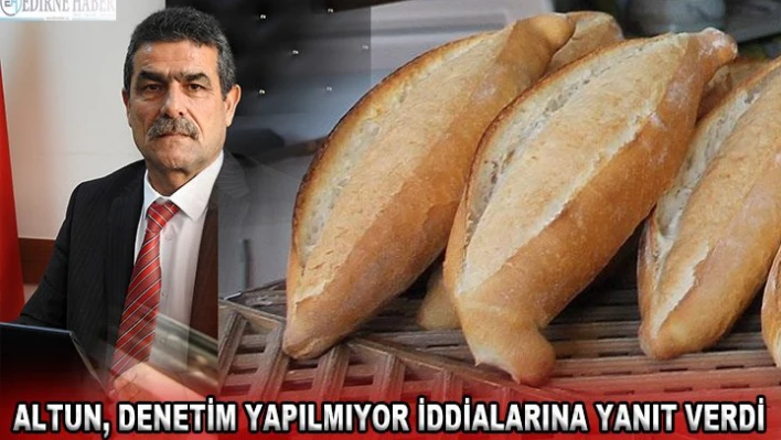 Altun, denetim yapılmıyor iddialarına yanıt verdi