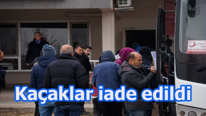 Kaçaklar iade edildi