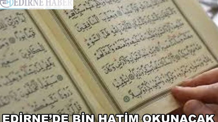 Edirne'de 1000 hatim okunacak