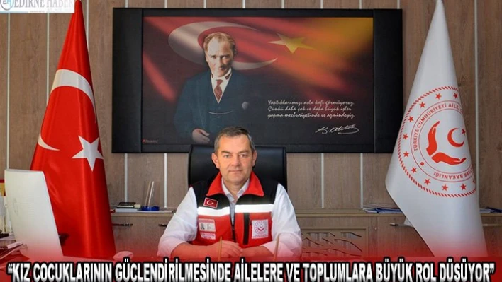 'Kız çocuklarının güçlendirilmesinde ailelere ve toplumlara büyük rol düşüyor'