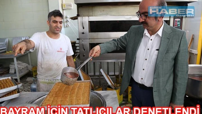  Bayram öncesi tatlıcı denetimi