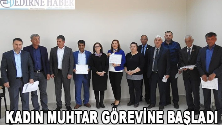 Kadın muhtar görevine başladı