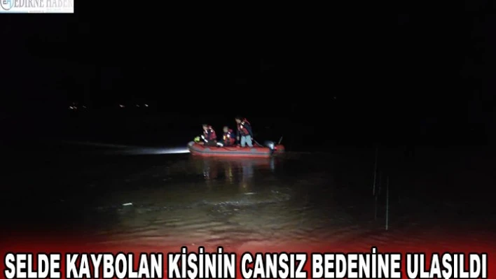 Selde kaybolan kişinin cansız bedenine ulaşıldı