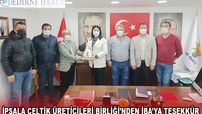 İPSALA ÇELTİK ÜRETİCİLERİ BİRLİĞİ'NDEN İBA'YA TEŞEKKÜR