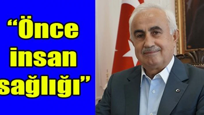'Önce insan  sağlığı'