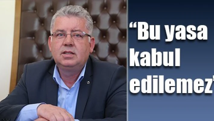 'Kabul etmemiz mümkün değil'