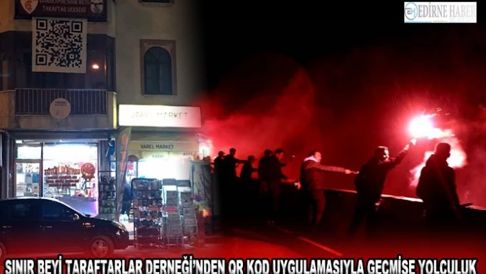 Sınır Beyi Taraftarlar Derneği'nden QR kod uygulamasıyla geçmişe yolculuk