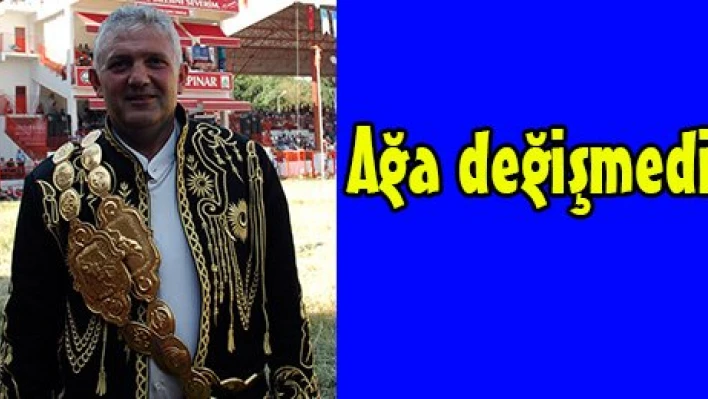 Ağa değişmedi