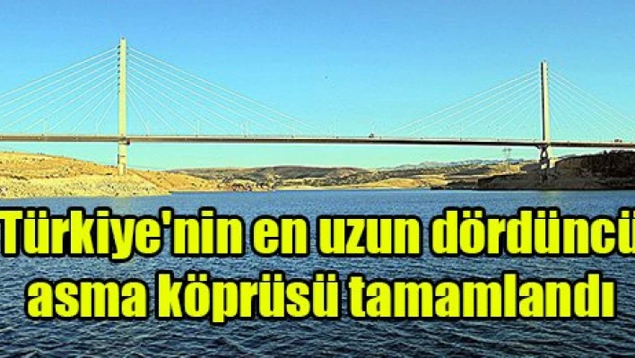 Türkiye'nin en uzun dördüncü asma köprüsü tamamlandı