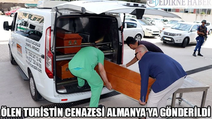 Ölen turistin cenazesi Almanya'ya gönderildi
