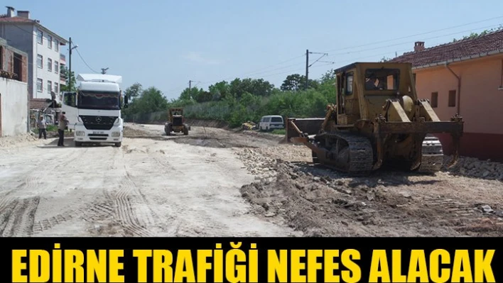 Edirne trafiğini rahatlatacak