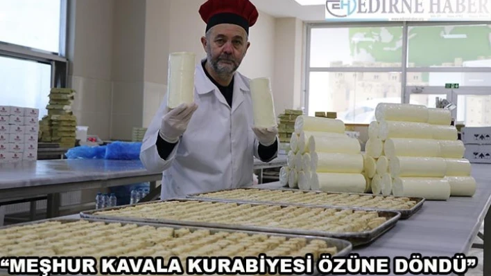 'Meşhur Kavala kurabiyesi özüne döndü'