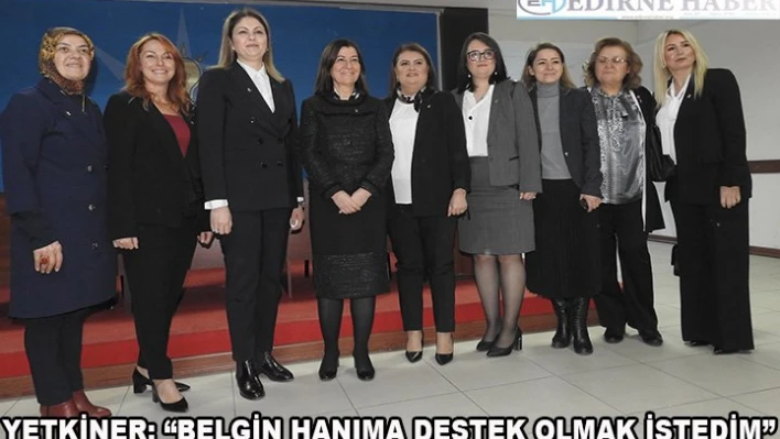 'Belgin hanıma destek olmak istedim'