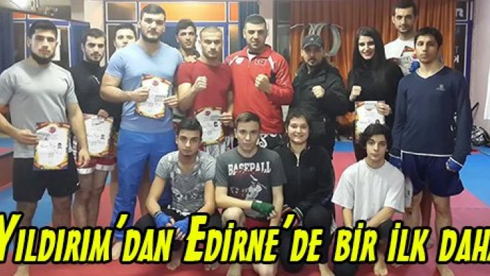 Yıldırım'dan Edirne'de bir ilk daha