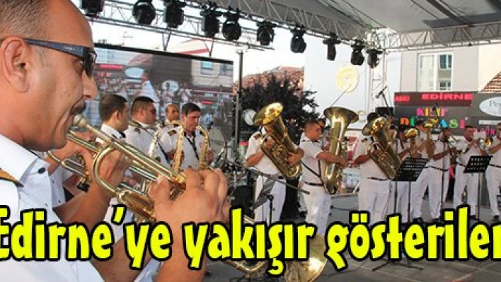 Edirne'ye yakışır gösteriler