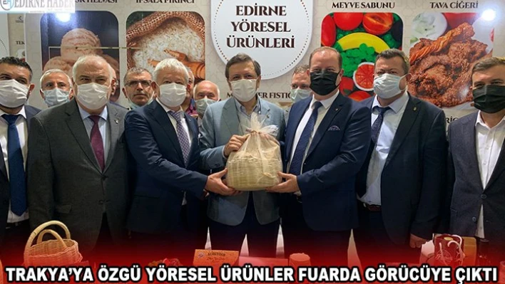 Trakya'ya özgü yöresel ürünler fuarda görücüye çıktı