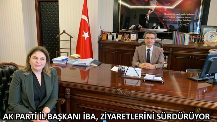 AK Parti İl Başkanı İba, ziyaretlerini sürdürüyor