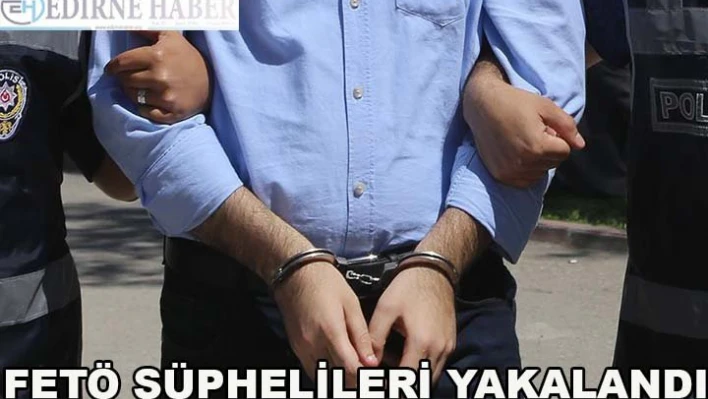 Yunanistan'a kaçmaya hazırlanan FETÖ şüphelileri yakalandı