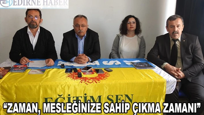 'Zaman, Mesleğinize Sahip Çıkma Zamanı'