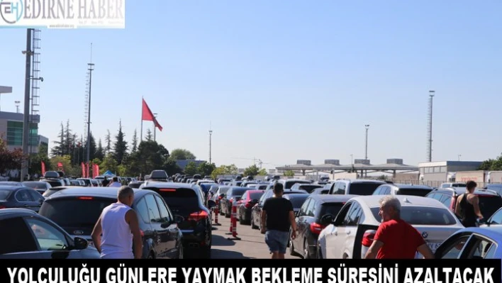 Yolculuğu günlere yaymak, bekleme süresini azaltacak