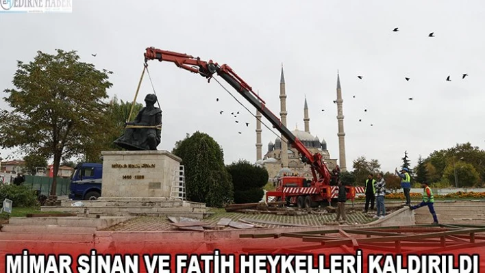 Mimar Sinan ve Fatih heykelleri kaldırıldı