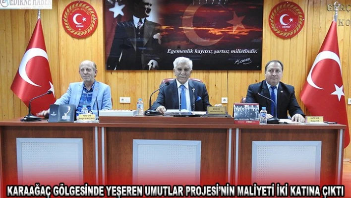 Karaağaç Gölgesinde Yeşeren Umutlar Projesi'nin maliyeti iki katına çıktı