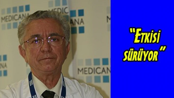 'Etkisi sürüyor'