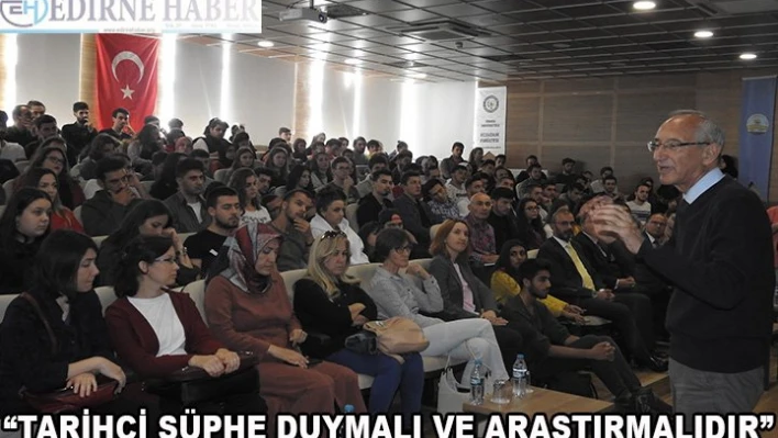 'Tarihçi şüphe duymalıdır'