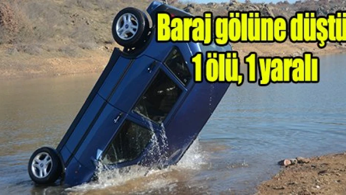 Baraj gölüne düştü: 1 ölü, 1 yaralı