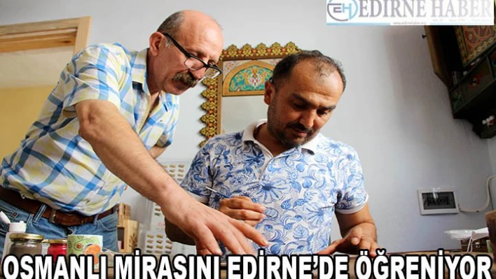  Öğrenmek için İstanbul'dan Edirne'ye geliyor