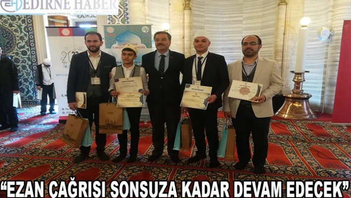 'Ezan çağrısı sonsuza kadar devam edecek'