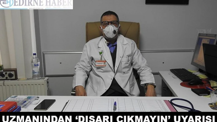 Uzmanından â€˜dışarı çıkmayın uyarısı'