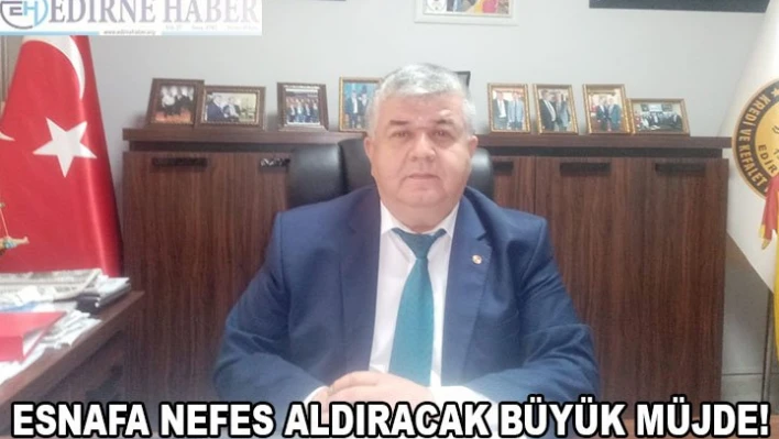 ESNAFA NEFES ALDIRACAK BÜYÜK MÜJDE!