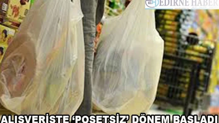 Alışverişte â€˜Poşetsiz' Dönem Başladı