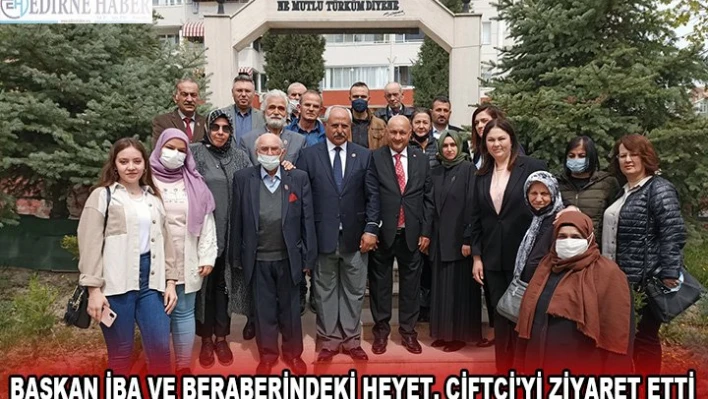 Başkan İba ve beraberindeki heyet, Çiftçi'yi ziyaret etti