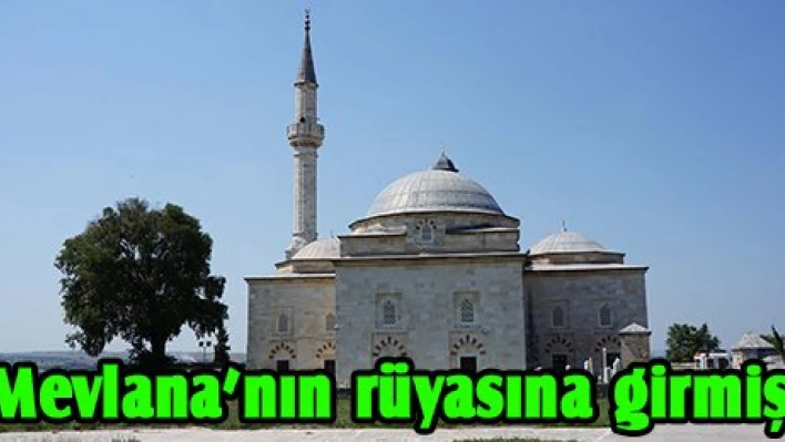 Mevlana'nın rüyasına girmiş