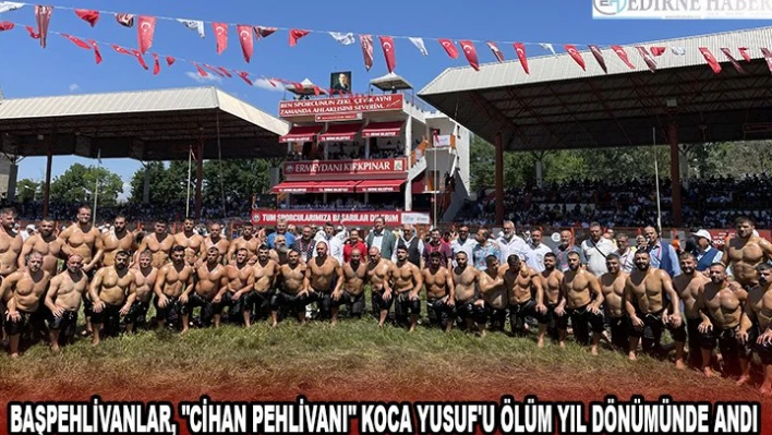 Başpehlivanlar, 'cihan pehlivanı' Koca Yusuf'u ölüm yıl dönümünde andı