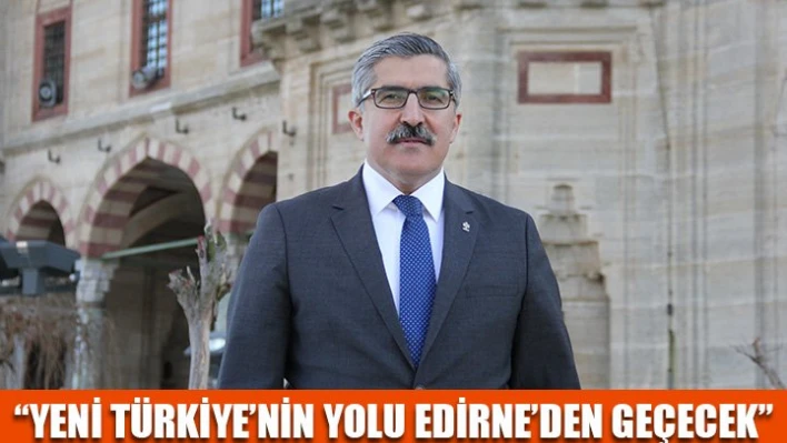 'Edirne çok önemli bir şehir'