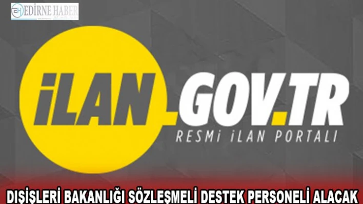 Dışişleri Bakanlığı Sözleşmeli Destek Personeli alacak