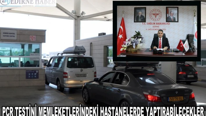 Gurbetçiler PCR testini memleketlerindeki hastanelerde yaptırabilir