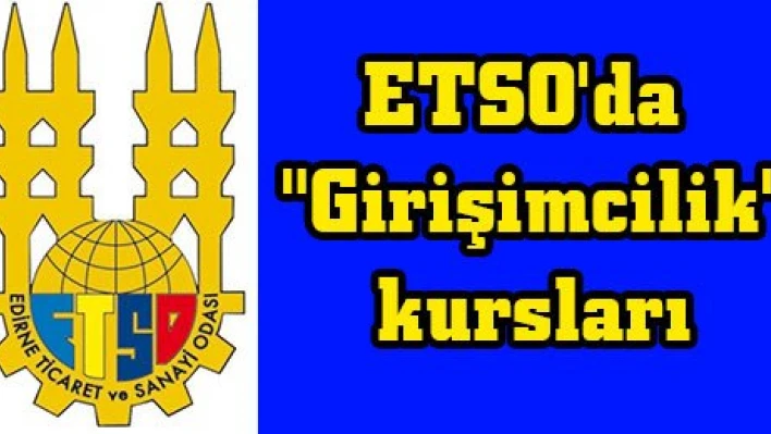ETSO'da 'Girişimcilik' kursları