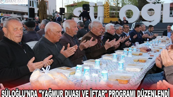 Süloğlu'nda 'Yağmur Duası ve İftar' programı düzenlendi