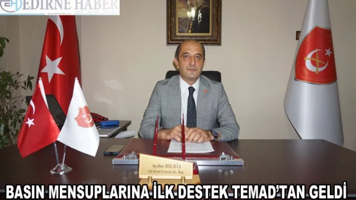 Basın mensuplarına ilk destek TEMAD'tan geldi