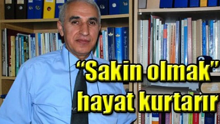 'Sakin olmak' hayat kurtarır