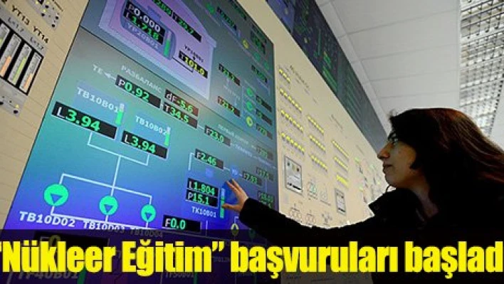 'Nükleer Eğitimi' başvuruları başladı