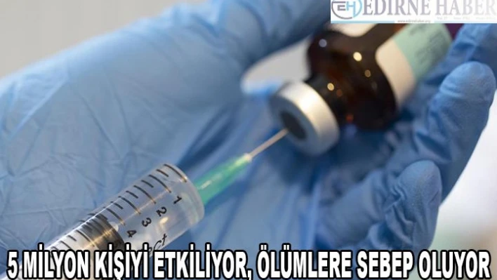 5 Milyon Kişiyi Etkiliyor, Ölümlere Sebep Oluyor