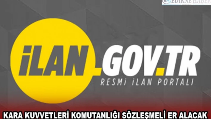KARA KUVVETLERİ KOMUTANLIĞI SÖZLEŞMELİ ER ALACAK